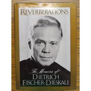 Reverberations: The Memoirs Of Dietrich Fischer-Dieskau - 1987 Hardcover